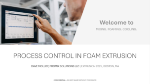 Process Control in Foam Extrusion | Dave Molloy, Promix Solutions